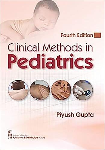 Clinical Methods in Pediatrics 4th Edition by Piyush Gupta, P. Gupta