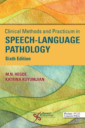 Clinical Methods and Practicum in Speech-Language Pathology, Sixth Edition by M.N. Hegde , Katrina Kuyumjian